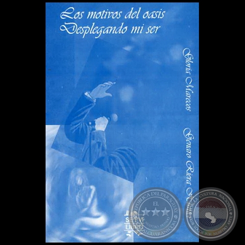 LOS MOTIVOS DEL OASIS - DESPLEGANDO MI SER - Autores: GLORIA MARECOS - GENARO RIERA HUNTER - Año 2008